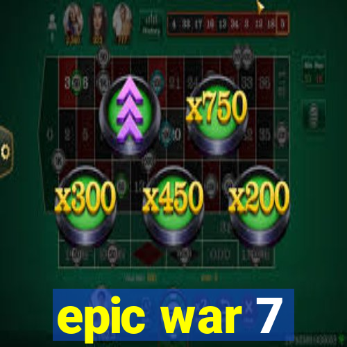 epic war 7